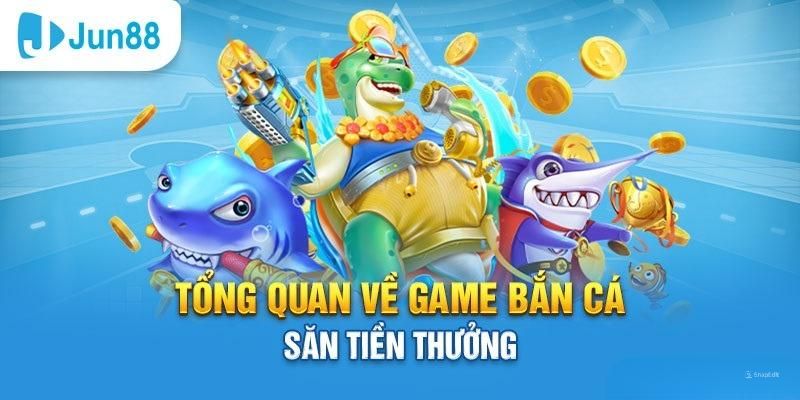 Bắn cá Jun88 cùng những ưu điểm tạo nên sức hút