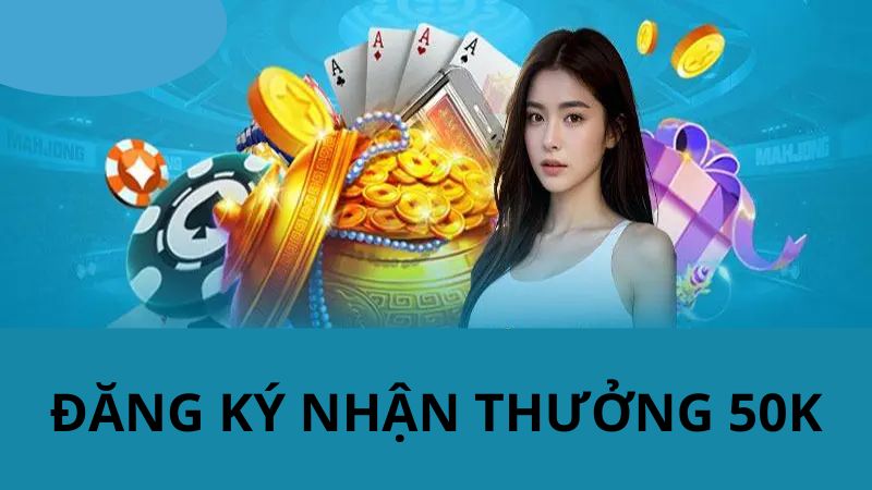 Đăng Ký Nhận Thưởng 50K - Sự Kiện Siêu Đặc Biệt Tại JUN88